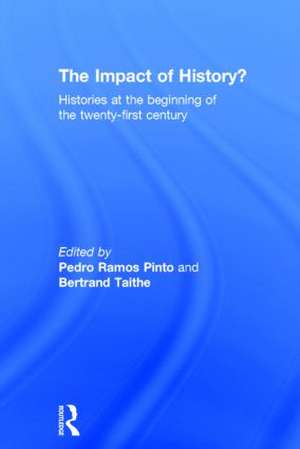 The Impact of History?: Histories at the Beginning of the 21st Century de Pedro Ramos Pinto