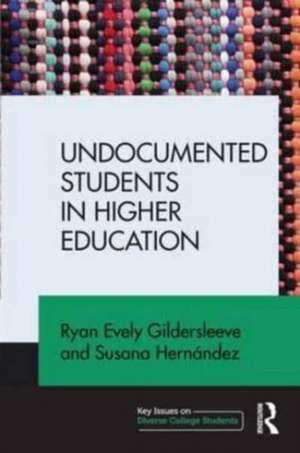 Undocumented Students in Higher Education: Supporting Pathways for Success de Ryan Gildersleeve