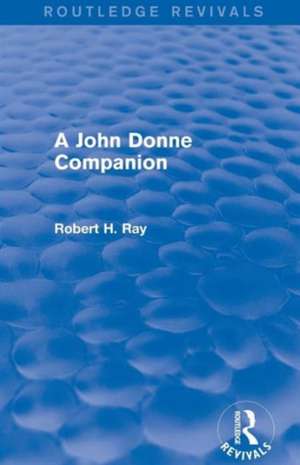 A John Donne Companion (Routledge Revivals) de Robert H. Ray