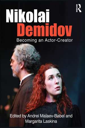 Nikolai Demidov: Becoming an Actor-Creator de Nikolai Demidov