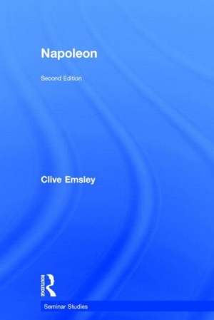 Napoleon: Conquest, Reform and Reorganisation de Clive Emsley