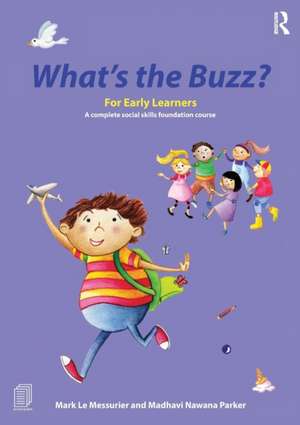 What S the Buzz? for Early Learners: A Complete Social Skills Foundation Course de Mark Le Messurier