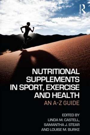 Nutritional Supplements in Sport, Exercise and Health: An A-Z Guide de Linda M. Castell