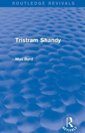 Tristram Shandy (Routledge Revivals) de Max Byrd