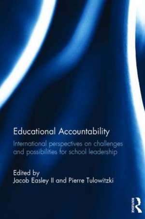 Educational Accountability: International perspectives on challenges and possibilities for school leadership de Jacob Easley II