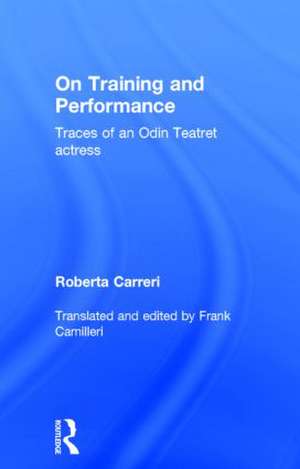 On Training and Performance: Traces of an Odin Teatret Actress de Roberta Carreri