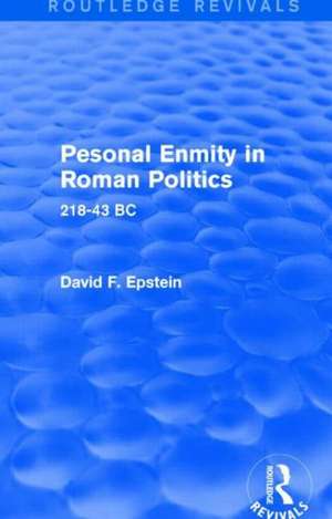 Personal Enmity in Roman Politics (Routledge Revivals): 218-43 BC de David Epstein