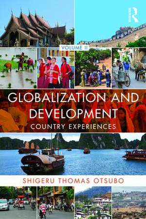 Globalization and Development Volume II: Country experiences de Shigeru Thomas Otsubo