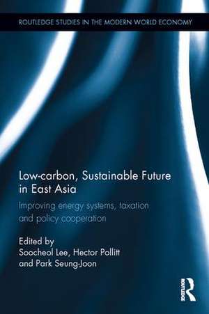 Low-carbon, Sustainable Future in East Asia: Improving energy systems, taxation and policy cooperation de Soo-Cheol Lee