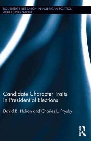 Candidate Character Traits in Presidential Elections de David B. Holian