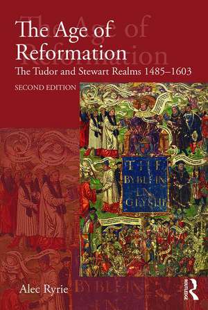 The Age of Reformation: The Tudor and Stewart Realms 1485-1603 de Alec Ryrie