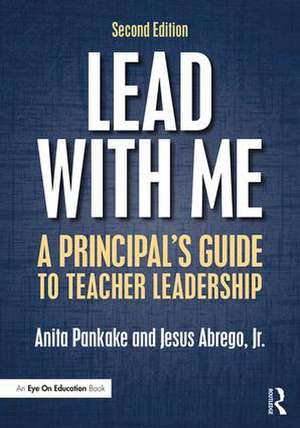 Lead with Me: A Principal's Guide to Teacher Leadership de Anita Pankake