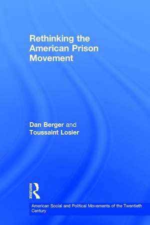 Rethinking the American Prison Movement de Dan Berger