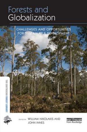 Forests and Globalization: Challenges and Opportunities for Sustainable Development de William Nikolakis