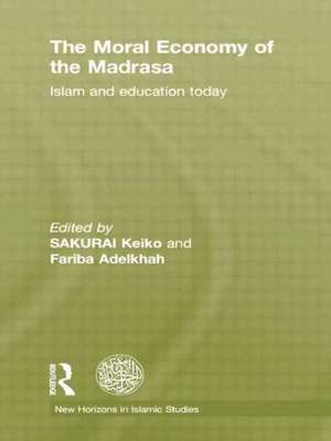 The Moral Economy of the Madrasa: Islam and Education Today de Keiko Sakurai