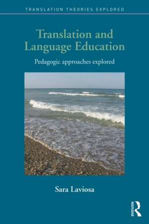 Translation and Language Education: Pedagogic Approaches Explored de Sara Laviosa