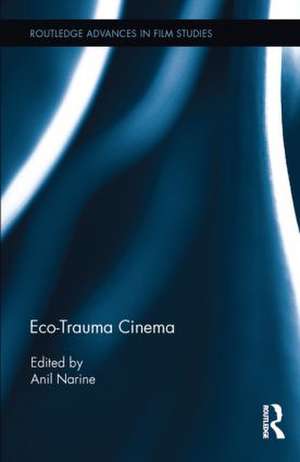 Eco-Trauma Cinema de Anil Narine