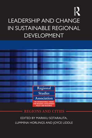 Leadership and Change in Sustainable Regional Development de Markku Sotarauta