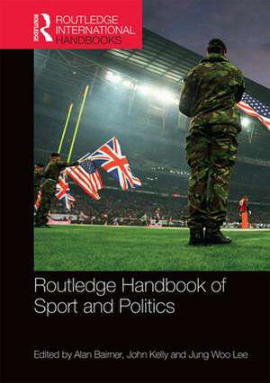 Routledge Handbook of Sport and Politics de Alan Bairner