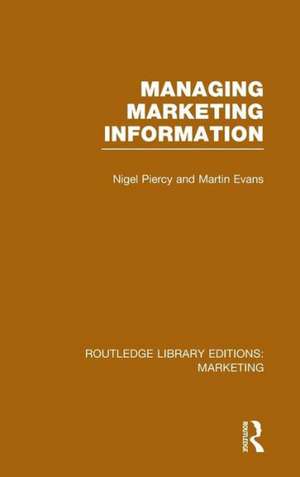 Managing Marketing Information (RLE Marketing) de Nigel Piercy