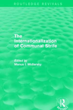 The Internationalization of Communal Strife (Routledge Revivals) de Manus I. Midlarsky