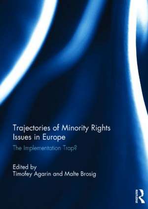 Trajectories of Minority Rights Issues in Europe: The Implementation Trap? de Timofey Agarin