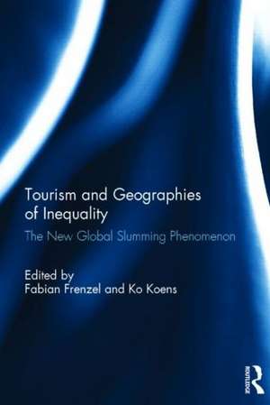 Tourism and Geographies of Inequality: The New Global Slumming Phenomenon de Fabian Frenzel