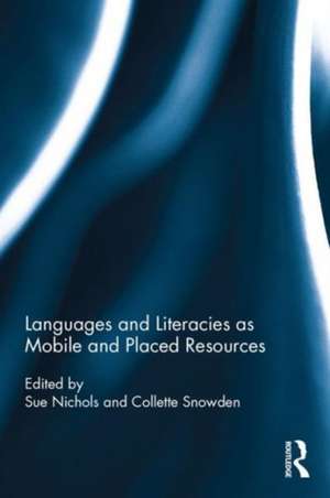 Languages and Literacies as Mobile and Placed Resources de Sue Nichols