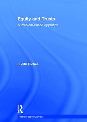 Equity and Trusts: A Problem-Based Approach de Judith Riches