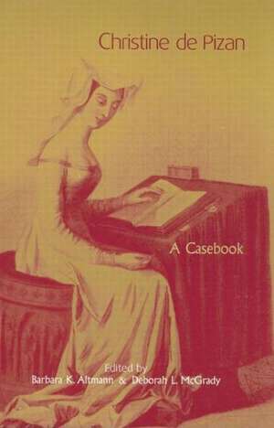 Christine de Pizan: A Casebook de Barbara K. Altmann