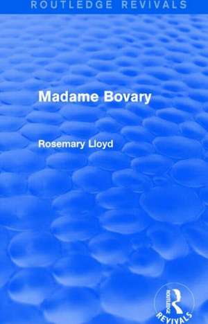 Madame Bovary (Routledge Revivals) de Rosemary Lloyd