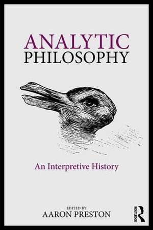 Analytic Philosophy: An Interpretive History de Aaron Preston