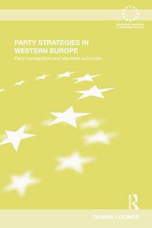 Party Strategies in Western Europe: Party Competition and Electoral Outcomes de Gemma Loomes