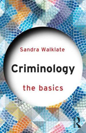 Criminology: The Basics de Sandra Walklate