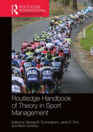 Routledge Handbook of Theory in Sport Management de George B. Cunningham