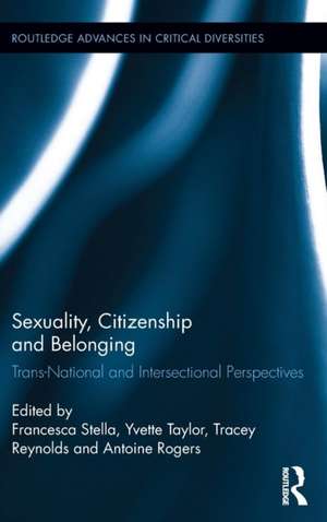 Sexuality, Citizenship and Belonging: Trans-National and Intersectional Perspectives de Francesca Stella