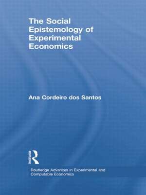 The Social Epistemology of Experimental Economics de Ana Cordeiro dos Santos