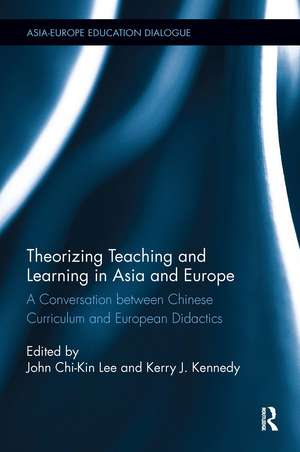 Theorizing Teaching and Learning in Asia and Europe: A Conversation between Chinese Curriculum and European Didactics de John Chi-Kin Lee