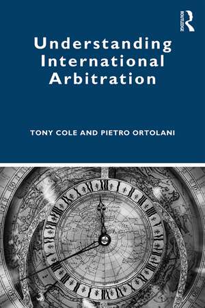 Understanding International Arbitration de Tony Cole