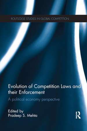 Evolution of Competition Laws and their Enforcement: A Political Economy Perspective de Pradeep Mehta