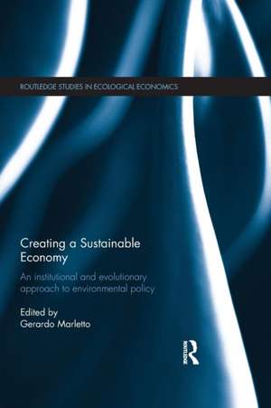 Creating a Sustainable Economy: An Institutional and Evolutionary Approach to Environmental Policy de Gerardo Marletto