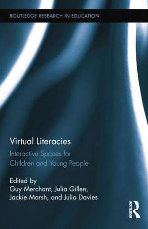 Virtual Literacies: Interactive Spaces for Children and Young People de Guy Merchant