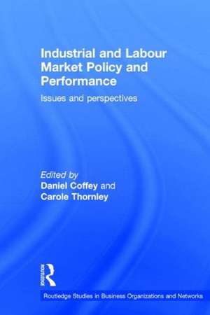 Industrial and Labour Market Policy and Performance: Issues and Perspectives de Daniel Coffey