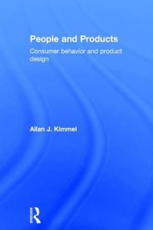 People and Products: Consumer Behavior and Product Design de Allan J. Kimmel