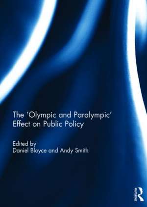 The 'Olympic and Paralympic' Effect on Public Policy de Daniel Bloyce