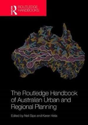 The Routledge Handbook of Australian Urban and Regional Planning de Neil Sipe