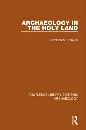 Archaeology in the Holy Land de Kathleen M. Kenyon