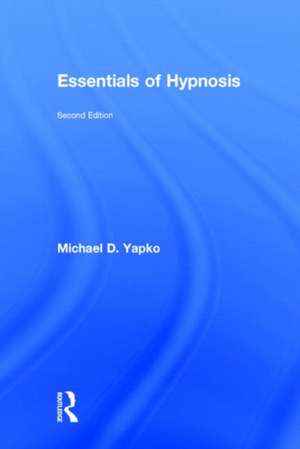 Essentials of Hypnosis de Michael D. Yapko