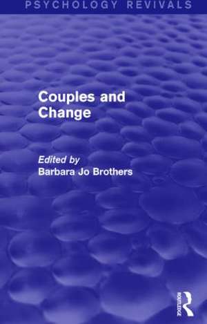 Couples and Change (Psychology Revivals) de Barbara Jo Brothers