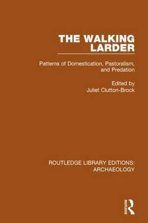 The Walking Larder: Patterns of Domestication, Pastoralism, and Predation de Juliet Clutton-Brock